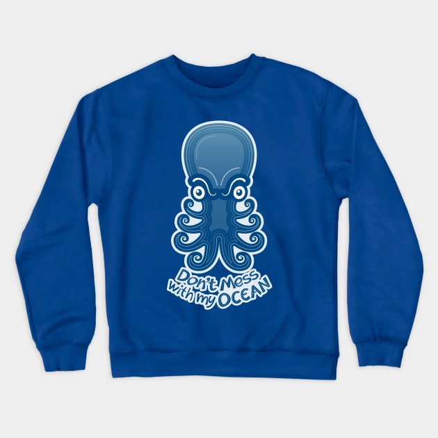 Upset octopus warning you not to mess with its ocean Crewneck Sweatshirt by zooco